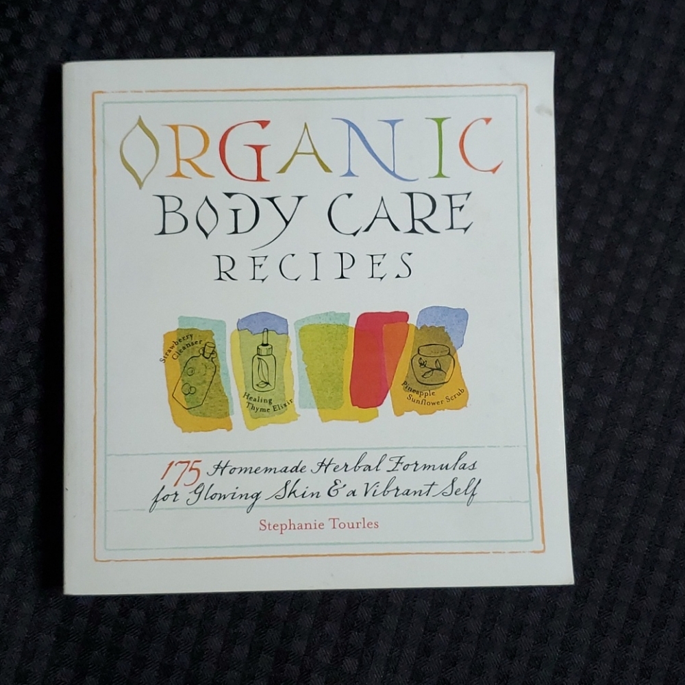 Organic Body Care Recipes, by Stephanie Tourles